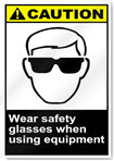 Wear Safety Glasses When Using Equipment Caution Signs