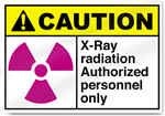 X-Ray Radiation Authorized Personnel Only Caution Signs