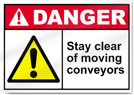 Stay Clear Of Moving Conveyors Danger Signs