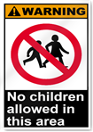 No Children Allowed In This Area Warning Signs